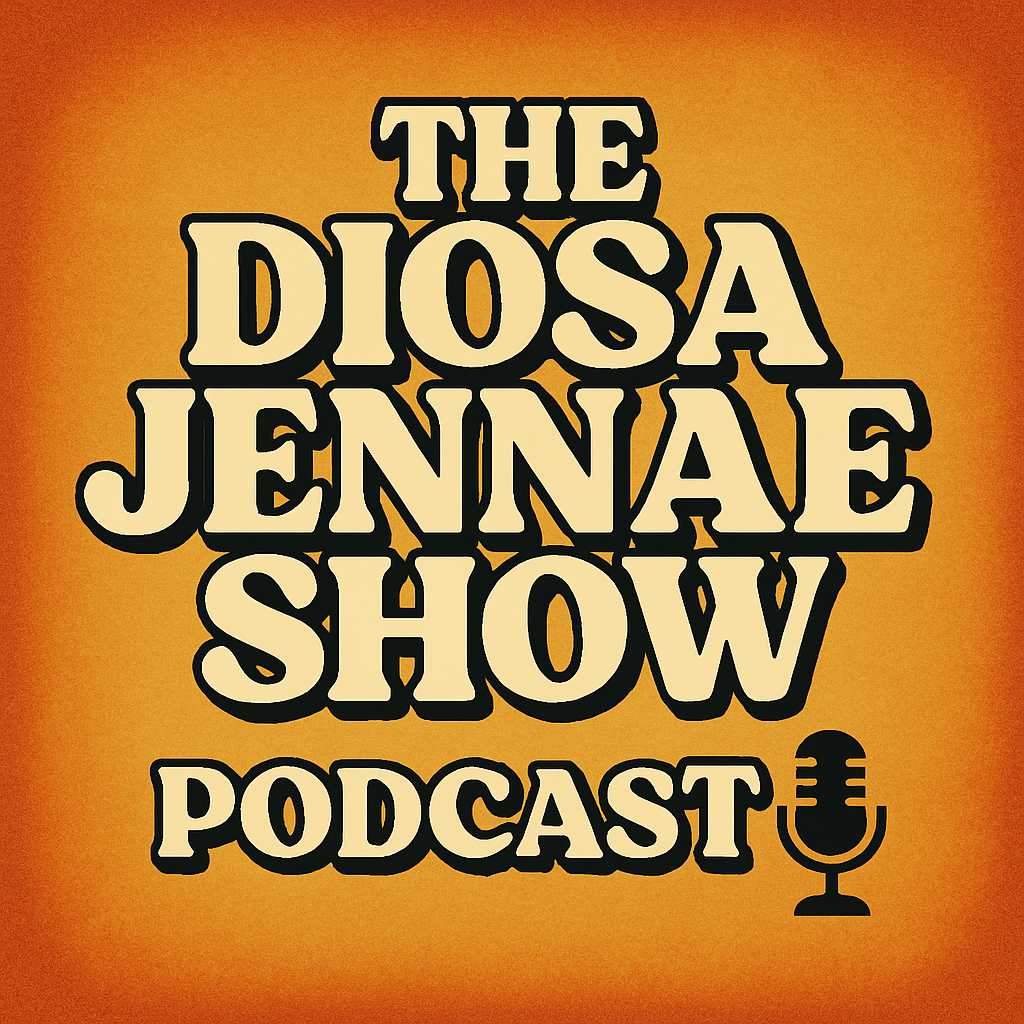 THE DIOSA JENNAE SHOW PODCAST-1